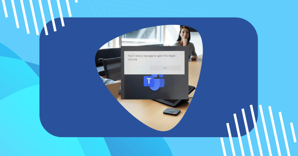 Error message on a Microsoft Teams Room display reads “You’ll need a new app to open this skype-mrx link,” with a meeting room and attendee in the background.